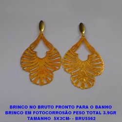 BRINCO NO BRUTO PRONTO PARA O BANHO  BRINCO EM FOTOCORROSÃO PESO TOTAL 3.9GR  TAMANHO  5X3CM- - BRU5562
