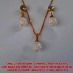CONJUNTO NO BRUTO PRONTO PARA O BANHO COM BASE EM CRISTAL  -CORRENTE VENEZIANA 45CM  CRISTAL(CRAQUELADO) PESO 5.2GR - BRU1291