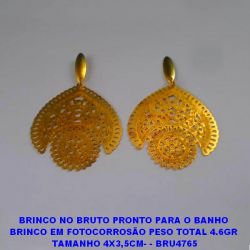 BRINCO NO BRUTO PRONTO PARA O BANHO  BRINCO EM FOTOCORROSÃO PESO TOTAL 4.6GR  TAMANHO 4X3,5CM- - BRU4765