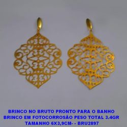 BRINCO NO BRUTO PRONTO PARA O BANHO  BRINCO EM FOTOCORROSÃO PESO TOTAL 3.4GR  TAMANHO 6X3,9CM- - BRU2897