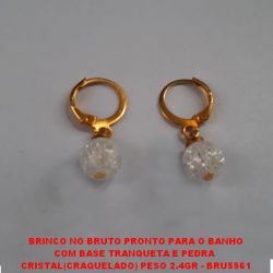BRINCO NO BRUTO PRONTO PARA O BANHO COM BASE TRANQUETA E PEDRA  CRISTAL(CRAQUELADO) PESO 2.4GR - BRU5561