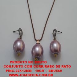 CONJUNTO NO BRUTO PRONTO PARA O BANHO CONJUNTO COM CORR.RABO DE RATO   PING.22X13MM   10GR  - BRU569