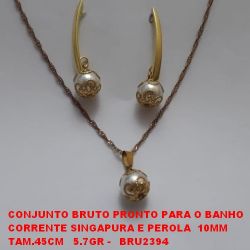 CONJUNTO BRUTO PRONTO PARA O BANHO CORRENTE SINGAPURA E PEROLA  10MM TAM.45CM   5.7GR -   BRU2394