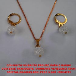 CONJUNTO NO BRUTO PRONTO PARA O BANHO COM BASE TRANQUETA -CORRENTE VENEZIANA 45CM  CRISTAL(CRAQUELADO) PESO 5.2GR - BRU4753