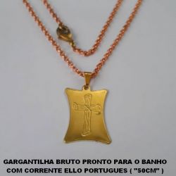 GARGANTILHA BRUTO PRONTO PARA O BANHO COM CORRENTE ELLO PORTUGUES ( ''50CM'' ) (031) PLACA COM CRUZ 23MM COM FECHO LAGOSTA - PESO 6,9GR - BRU0259