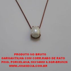 GARGANTILHA NO BRUTO PRONTO PARA O BANHO GARGANTILHA COM CORR.RABO DE RATO PING. PORCELANA.10X14MM   6.5GR  - BRU526