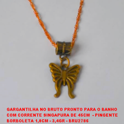 GARGANTILHA NO BRUTO PRONTO PARA O BANHO  COM CORRENTE SINGAPURA DE 45CM  - PINGENTE  BORBOLETA 1,8CM - 3,4GR - BRU2786