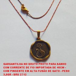 GARGANTILHA NO BRUTO PRONTO PARA BANHO COM CORRENTE DE FIO IMPORTADA DE 45CM -  COM PINGENTE EM ALTA FUSÃO DE GATO -                        PESO 3,9GR - BRU2712