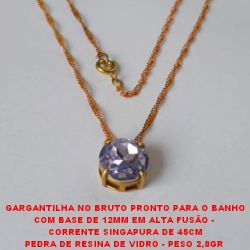GARGANTILHA NO BRUTO PRONTO PARA O BANHO COM BASE DE 12MM EM ALTA FUSÃO -  CORRENTE SINGAPURA DE 45CM PEDRA DE RESINA DE VIDRO - PESO 2,8GR  BRU2985