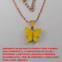 GARGANTILHA NO BRUTO PRONTO PARA O BANHO  COM CORRENTE (L-11) IMPORTADA DE 45 CM + EXTENSOR - COM FECHO LAGOSTA E PINGENTE  DE BORBOLETA - TAM. DO PINGENTE 1,1CMx1,3CM - PESO 2,5GR - BRU3031