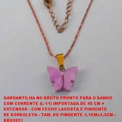 GARGANTILHA NO BRUTO PRONTO PARA O BANHO  COM CORRENTE (L-11) IMPORTADA DE 45 CM + EXTENSOR - COM FECHO LAGOSTA E PINGENTE  DE BORBOLETA - TAM. DO PINGENTE 1,1CMx1,3CM - PESO 2,6GR - BRU3027