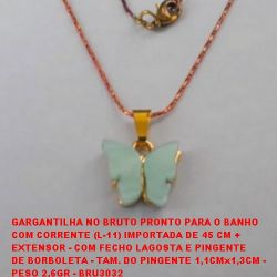 GARGANTILHA NO BRUTO PRONTO PARA O BANHO  COM CORRENTE (L-11) IMPORTADA DE 45 CM + EXTENSOR - COM FECHO LAGOSTA E PINGENTE  DE BORBOLETA - TAM. DO PINGENTE 1,1CMx1,3CM - PESO 2,6GR - BRU3032