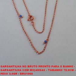 GARGANTILHA NO BRUTO PRONTO PARA O BANHO -  GARGANTILHA COM MIÇANGAS - TAMANHO 70,0CM -  PESO 3,0GR - BRU1960