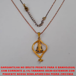 GARGANTILHA NO BRUTO PRONTO PARA O BANHO(GUA) COM CORRENTE (L-11) TAMANHO 45CM+EXTENSOR COM PINGENTE NOSSA SENH.APARECIDA PEDRA ZIRCONIA COM FECHO LAGOSTA - PESO 2,9GR - 5210420