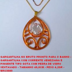 GARGANTILHA NO BRUTO PRONTO PARA O BANHO -  GARGANTILHA COM CORRENTE VENEZIANA E  PINGENTE TIPO GOTA COM PEDRA DE VIDRO  SEXTAVADO - TAMANHO 45,0CM - PESO 4,2GR -  BRU3089