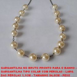 GARGANTILHA NO BRUTO PRONTO PARA O BANHO -  GARGANTILHA TIPO COLAR COM PÉROLAS - LARG.  DAS PÉROLAS 1,1CM - TAMANHO 54,6CM - PESO  16,0GR - BRU3083