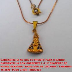 GARGANTILHA NO BRUTO PRONTO PARA O BANHO -  GARGANTILHA COM CORRENTE L-11 E PINGENTE DE  NOSSA SENHORA CRAVEJADA EM ZIRCONIA - TAMANHO  45,0CM - PESO 2,4GR - BRU3322