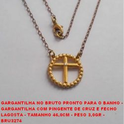 GARGANTILHA NO BRUTO PRONTO PARA O BANHO -  GARGANTILHA COM PINGENTE DE CRUZ E FECHO  LAGOSTA - TAMANHO 46,0CM - PESO 3,0GR -  BRU3274