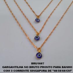 GARGANTILHA NO BRUTO PRONTO PARA BANHO  COM 3 CORRENTE SINGAPURA DE ''40/50/60/CM'' COM TREIS OLHO GREGO DE 7MM  - PESO 5.4GR COM FECHO LAGOSTA  + EXTENSOR  - BRU1607