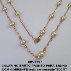 COLAR NO BRUTO PRONTO PARA BANHO  COM CORRENTE toda em coração''60CM''  COM FECHO LAGOSTAS EM PEROLAS 8MM DE 6MM(PESO 7GR) - BRU1507