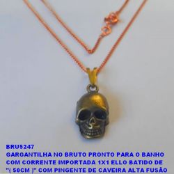 GARGANTILHA NO BRUTO PRONTO PARA O BANHO  COM CORRENTE IMPORTADA 1X1 ELLO BATIDO DE  ''( 50CM )'' COM PINGENTE 18MM CAVEIRA EM ALTA FUSÃO PESO TOTAL 5GR - BRU5247