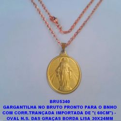GARGANTILHA NO BRUTO PRONTO PARA O BNHO COM CORR.TRANÇADA IMPORTADA DE ''( 60CM'') -  OVAL N.S. DAS GRAÇAS BORDA LISA 30X24MM PESO 6.4CM - BRU5340