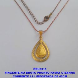 PINGENTE NO BRUTO PRONTO PASRA O BANHO(2306) CORRENTE L11 IMPORTADA DE 45CM PINGENTE GOTA VAZ C/ N.S APARECIDA 20MM PESO TOTAL 2.9GR - BRU5315