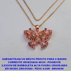 GARGANTILHA NO BRUTO PRONTO PARA O BANHO CORRENTE VENEZIANA 45CM - PINGENTE 2,5X2CM DE BORBOLETA ALTA FUSÃO( CRAVEJADO EM MICRO ZIRCONIAS - PESO 4.2GR - BRU5698