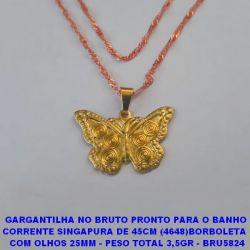 GARGANTILHA NO BRUTO PRONTO PARA O BANHO  COM CORRENTE SINGAPURA DE 45CM (4648)BORBOLETA   COM OLHOS 25MM - PESO TOTAL 3,5GR - BRU5824