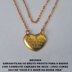 GARGANTILHA NO BRUTO PRONTO PARA O BANHO COM CORRENTE CADEADO DE 45CM - (3562) CORAÇ  16X13M ''VOCÊ É O AMOR DA MINHA VIDA''  - PESO 2.5GR BRU5869