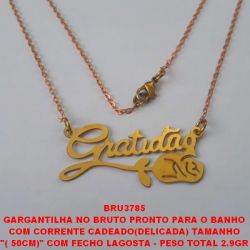 GARGANTILHA NO BRUTO PRONTO PARA O BANHO COM CORRENTE CADEADO(DELICADA) TAMANHO ''( 50CM)'' COM FECHO LAGOSTA - PESO TOTAL 2.9GR PINGENTE DE GRATIDÃO - BRU3785