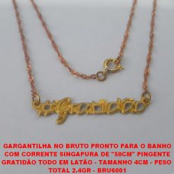GARGANTILHA NO BRUTO PRONTO PARA O BANHO COM CORRENTE SINGAPURA DE ''50CM'' PINGENTE GRATIDÃO TODO EM LATÃO - TAMANHO 4CM - PESO  TOTAL 2.4GR - BRU6001