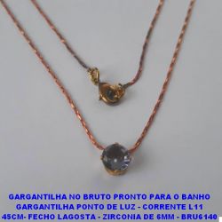 GARGANTILHA NO BRUTO PRONTO PARA O BANHO GARGANTILHA PONTO DE LUZ - CORRENTE L11 45CM- FECHO LAGOSTA - ZIRCONIA DE 6MM - BRU6140