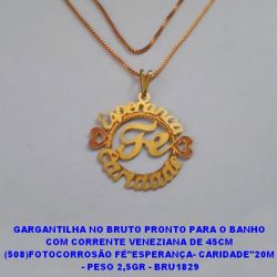 GARGANTILHA NO BRUTO PRONTO PARA O BANHO COM CORRENTE VENEZIANA DE 45CM (508)FOTOCORROSÃO FÉ''ESPERANÇA FÉ CARIDADE''20M  - PESO 2,5GR - BRU1829