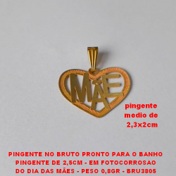 PINGENTE NO BRUTO PRONTO PARA O BANHO PINGENTE DE 2,5CM - EM FOTOCORROSAO DO DIA DAS MÃES - PESO 0,8GR - BRU3805