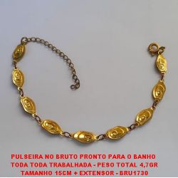 PULSEIRA NO BRUTO PRONTO PARA O BANHO  TODA TODA TRABALHADA - PESO TOTAL 4,7GR TAMANHO 15CM + EXTENSOR - BRU1730