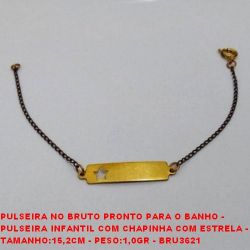 PULSEIRA NO BRUTO PRONTO PARA O BANHO -  PULSEIRA INFANTIL COM CHAPINHA COM ESTRELA -  TAMANHO:15,2CM - PESO:1,0GR - BRU3621