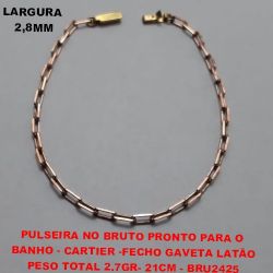 PULSEIRA NO BRUTO PRONTO PARA O  BANHO - CARTIER -FECHO GAVETA LATÃO PESO TOTAL 2.7GR- 21CM - BRU2425
