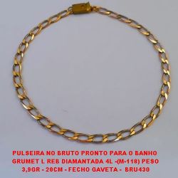 PULSEIRA NO BRUTO PRONTO PARA O BANHO  GRUMET L REB DIAMANTADA 4L -(M-118) PESO 3,9GR - 20CM - FECHO GAVETA -  BRU430