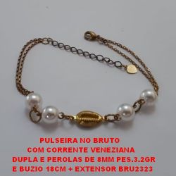 PULSEIRA NO BRUTO PRONTO PARA O BANHO PULSEIRA NO BRUTO  COM CORRENTE VENEZIANA DUPLA E PEROLAS DE 8MM PES.3.2GR E BUZIO 18CM + EXTENSOR BRU2323