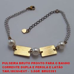 PULSEIRA BRUTO PRONTO PARA O BANHO CORRENTE DUPLA E PEROLA E LATÃO  TAM.18CM+EXT -  3.5GR  BRU2391