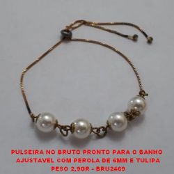 PULSEIRA NO BRUTO PRONTO PARA O BANHO  AJUSTAVEL COM PEROLA DE 6MM E TULIPA PESO 2,9GR - BRU2469