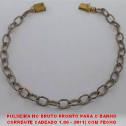 PULSEIRA NO BRUTO PRONTO PARA O BANHO CORRENTE CADEADO 1.00 - (M11) COM FECHO GAVETA - 20CM- PESO 4,6GR - BRU922