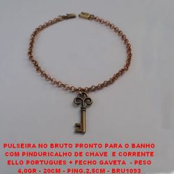 PULSEIRA NO BRUTO PRONTO PARA O BANHO COM PINDURICALHO DE CHAVE  E CORRENTE ELLO PORTUGUES + FECHO GAVETA  - PESO 4,0GR - 20CM - PING.2,5CM - BRU1093