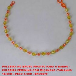 PULSEIRA NO BRUTO PRONTO PARA O BANHO -  PULSEIRA FEMININA COM MIÇANGAS -TAMANHO  18,5CM - PESO 1,6GR - BRU3079