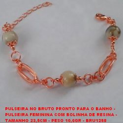 PULSEIRA NO BRUTO PRONTO PARA O BANHO -  PULSEIRA FEMININA COM BOLINHA DE RESINA -  TAMANHO 23,5CM - PESO 10,6GR - BRU1258