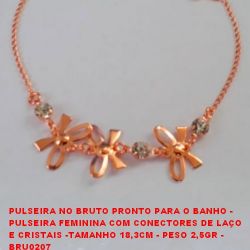 PULSEIRA NO BRUTO PRONTO PARA O BANHO -  PULSEIRA FEMININA COM CONECTORES DE LAÇO E CRISTAIS -TAMANHO 18,3CM - PESO 2,5GR -  BRU0207