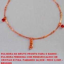 PULSEIRA NO BRUTO PRONTO PARA O BANHO -  PULSEIRA FEMININA COM PENDURICALHOS DE  CRISTAIS E FIGA -TAMANHO 24,2CM - PESO 2,3GR -  BRU0205