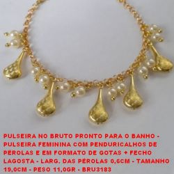PULSEIRA NO BRUTO PRONTO PARA O BANHO - PULSEIRA FEMININA COM PENDURICALHOS DE  PÉROLAS E EM FORMATO DE GOTAS + FECHO  LAGOSTA - LARG. DAS PÉROLAS 0,6CM - TAMANHO  19,0CM - PESO 11,0GR - BRU3183