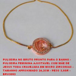 PULSEIRA NO BRUTO PRONTO PARA O BANHO - PULSEIRA FEMININA AJUSTÁVEL COM MÃE DE  JESUS TODA CRAVEJADA EM MICRO ZIRCONIAS -  TAMANHO APROXIMADO 24,2CM - PESO 3,6GR -  BRU3053